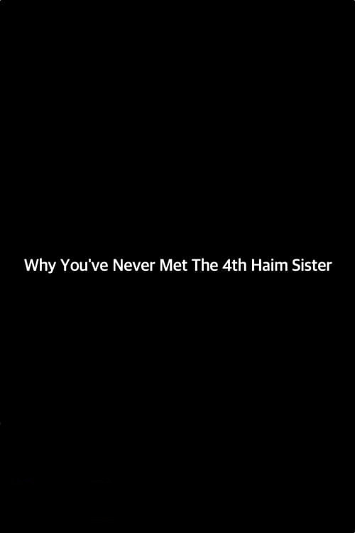 Why You've Never Met the 4th Haim Sister poster